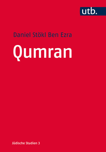 Qumran: Die Texte vom Toten Meer und das antike Judentum