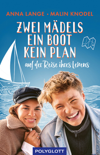 Zwei Mädels, ein Boot, kein Plan: Auf der Reise ihres Lebens