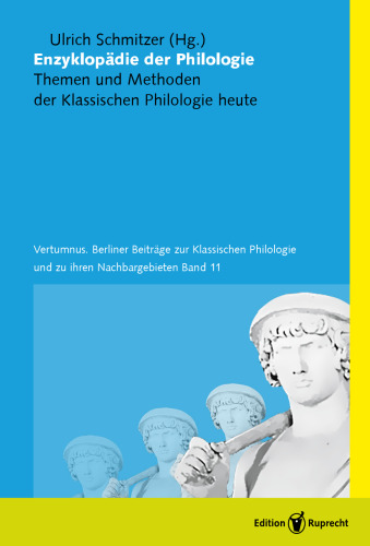Enzyklopädie der Philologie: Themen und Methoden der Klassischen Philologie heute