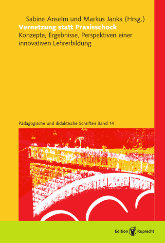 Vernetzung statt Praxisschock: Konzepte, Ergebnisse, Perspektiven einer innovativen Lehrerbildung durch das Projekt Brückensteine
