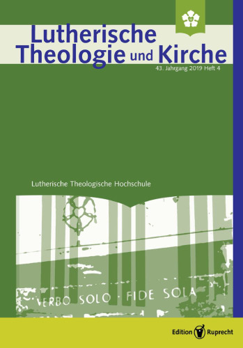 Lutherische Theologie und Kirche, Heft 04/2019 - Einzelkapitel - Glaubensgewissheit und Anerkennung. Anregungen zu einer lutherishen Hermeneutik religiöser Vielfalt: Lutherische Theologie und Kirche, Heft 04/2019