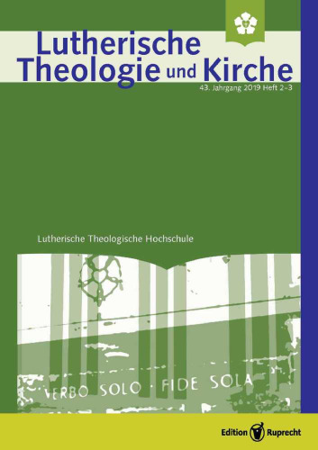 Lutherische Theologie und Kirche, Heft 02-03/2019 - ganzes Heft: Redaktion: Ruprecht, Edition