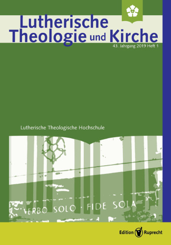 Lutherische Theologie und Kirche, Heft 01/2019 - Einzelkapitel - Theologische Entscheidungen in der Übersetzung der Lutherbibel: Redaktion: Ruprecht, Edition