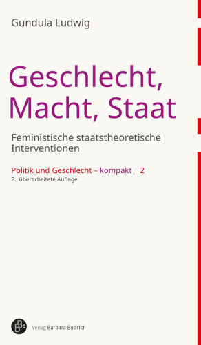 Geschlecht, Macht, Staat. Feministische staatstheoretische Interventionen