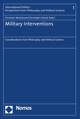Military Interventions: Considerations from Philosophy and Political Science (International Politics: Perspectives from Philosophy and Pol)