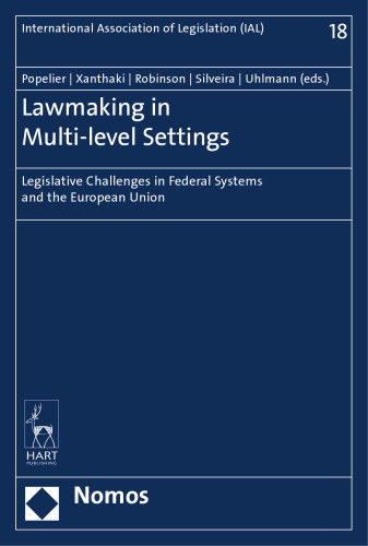 Lawmaking in Multi-Level Settings : Legislative Challenges in Federal Systems and the European Union