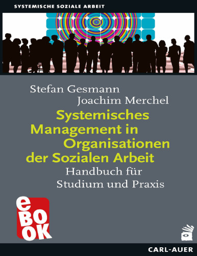 Systemisches Management in Organisationen der Sozialen Arbeit. Handbuch für Studium und Praxis