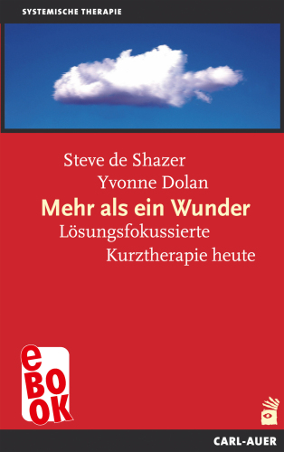 Mehr als ein Wunder : Lösungsfokussierte Kurztherapie heute