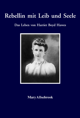 Rebellin mit Leib und Seele: Das Leben von Harriet Boyd Hawes