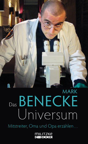 Das Benecke-Universum: Mitstreiter, Oma und Opa erzaehlen