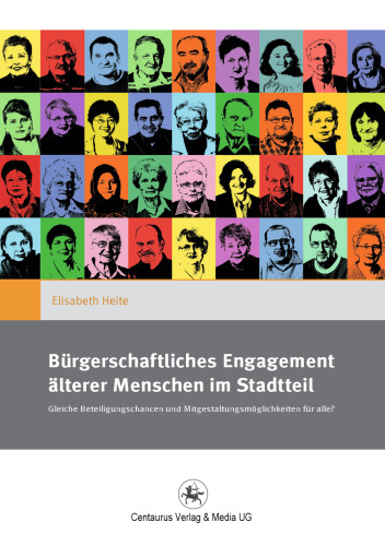 Bürgerschaftliches Engagement älterer Menschen im Stadtteil: Gleiche Beteiligungschancen und Mitgestaltungsmöglichkeiten für alle?