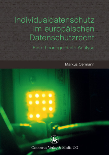 Individualdatenschutz im europäischen Datenschutzrecht: Eine theoriegeleitete Analyse