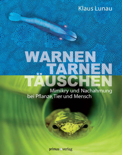 Warnen, Tarnen, Täuschen: Mimikry und Nachahmung bei Pflanze, Tier und Mensch