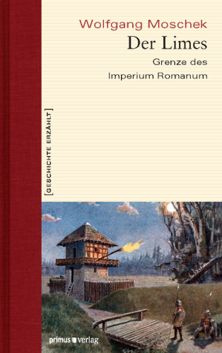 Der Limes: Grenze des Imperium Romanum