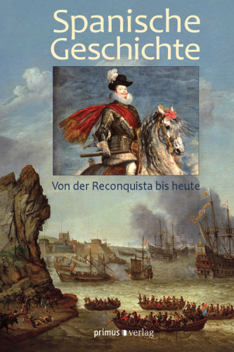Spanische Geschichte: Von der Reconquista bis heute