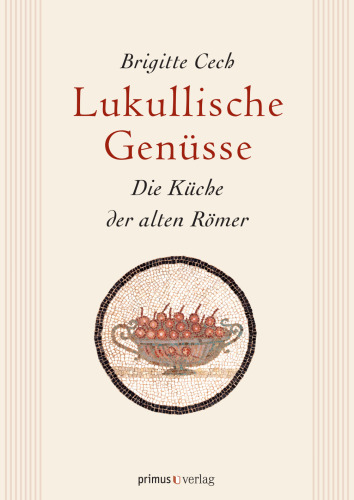 Lukullische Genüsse: Die Küche der alten Römer