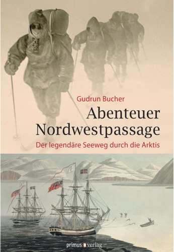 Abenteuer Nordwestpassage: Der legendäre Seeweg durch die Arktis