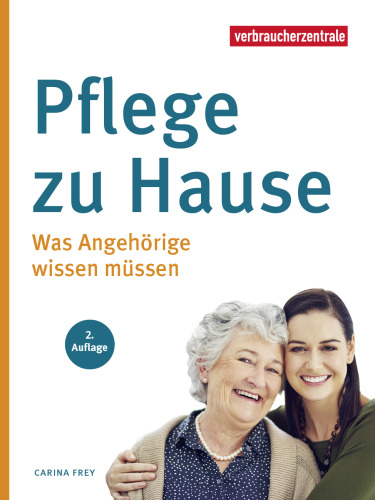 Pflege zu Hause: Was Angehörige wissen müssen