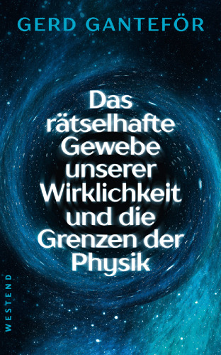 Das rätselhafte Gewebe der Wirklichkeit und die Grenzen der Physik
