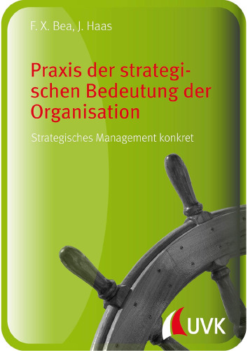 Praxis der strategischen Bedeutung der Organisation: Strategisches Management konkret