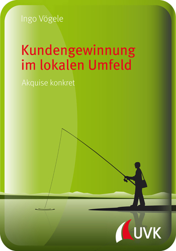 Kundengewinnung im lokalen Umfeld: Akquise konkret