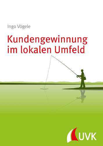Kundengewinnung im lokalen Umfeld: Akquise konkret