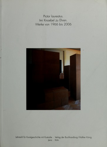 Pictor laureatus. Imi Knoebel zu Ehren. Werke von 1966 bis 2006