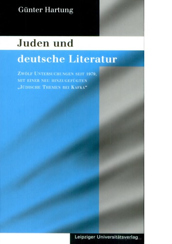 Juden und deutsche Literatur. Zwölf Untersuchungen seit 1979, mit einer neu hinzugefügten "Jüdische Themen bei Kafka"