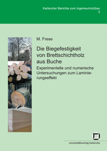 Die Biegefestigkeit von Brettschichtholz aus Buche: Experimentelle und numerische Untersuchungen zum Laminierungseffekt German