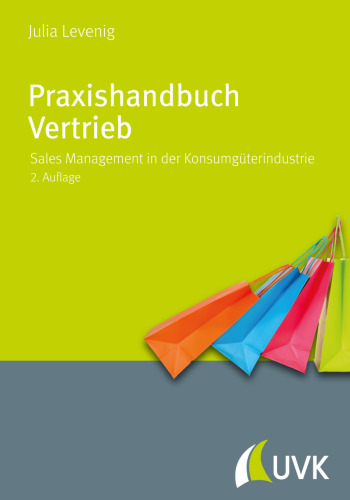 Praxishandbuch Vertrieb. Sales Management in der Konsumgüterindustrie