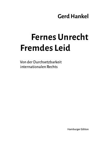 Fernes Unrecht. Fremdes Leid: Von der Durchsetzbarkeit internationalen Rechts