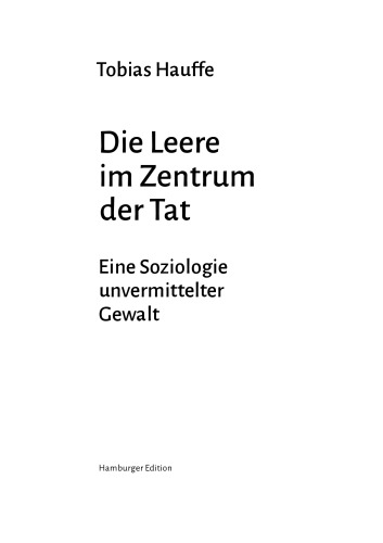 Die Leere im Zentrum der Tat Eine Soziologie unvermittelter Gewalt