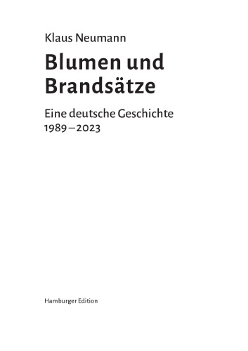 Blumen und Brandsätze. Eine deutsche Geschichte, 1989–2023