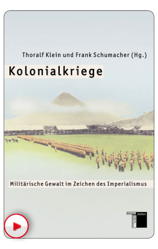 Kolonialkriege: Militärische Gewalt im Zeichen des Imperialismus