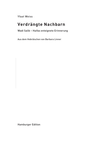 Verdrängte Nachbarn. Wadi Salib - Haifas enteignete Erinnerung