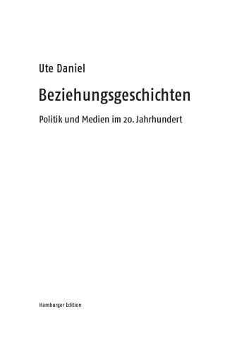 Beziehungsgeschichten. Politik und Medien im 20. Jahrhundert