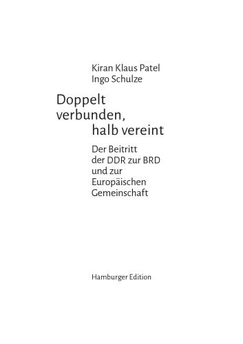Doppelt verbunden, halb vereint : Der Beitritt der DDR zur BRD und zur Europäischen Gemeinschaft