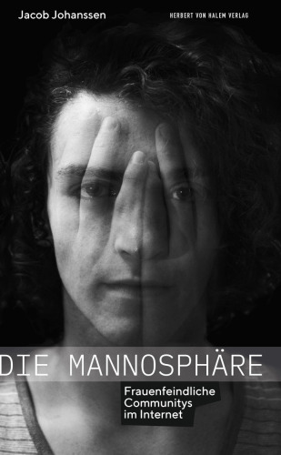 Die Mannosphäre. Frauenfeindliche Communitys im Internet