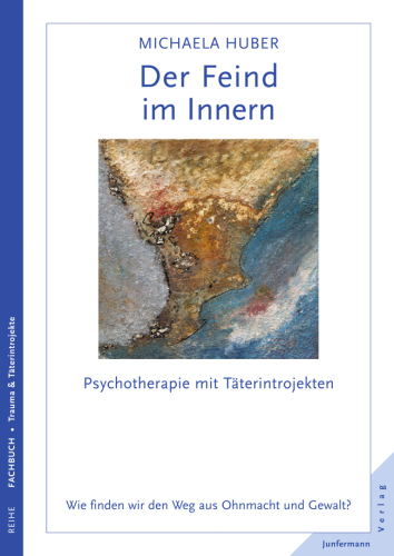 Der Feind im Innern: Psychotherapie mit Täterintrojekten