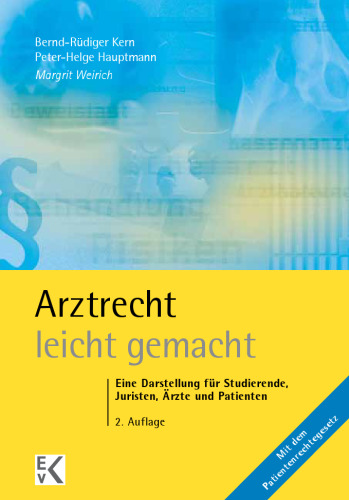 Arztrecht – leicht gemacht: Eine Darstellung für Studierende, Juristen, Ärzte und Patienten. Mit dem Patientenrechtegesetz