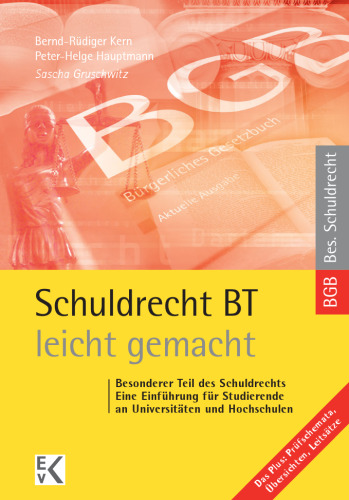 Schuldrecht BT – leicht gemacht: Besonderer Teil des Schuldrechts: Eine Einführung für Studierende an Universitäten und Hochschulen