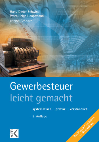 Gewerbesteuer – leicht gemacht: Systematisch – präzise – verständlich