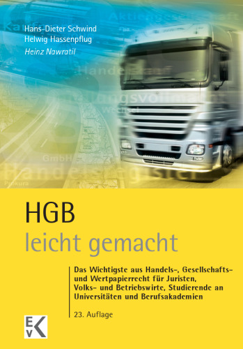 HGB – leicht gemacht: Das Wichtigste aus Handels-, Gesellschafts- und Wertpapierrecht für Juristen, Volks- und Betriebswirte, Studierende an Universitäten und Berufsakademien