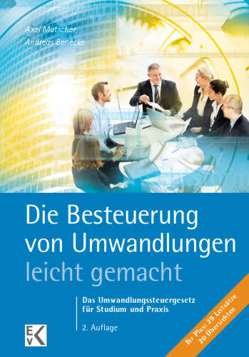 Die Besteuerung von Umwandlungen – leicht gemacht: Das Umwandlungssteuergesetz für Studium und Praxis