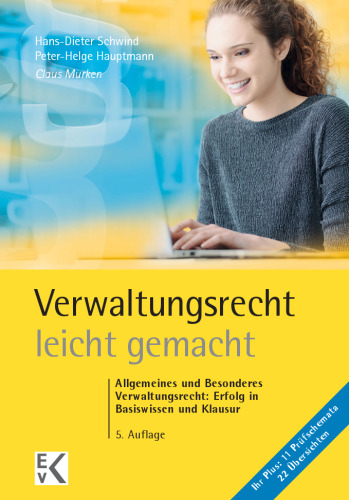 Verwaltungsrecht – leicht gemacht: Allgemeines und Besonderes Verwaltungsrecht: Erfolg in Basiswissen und Klausur