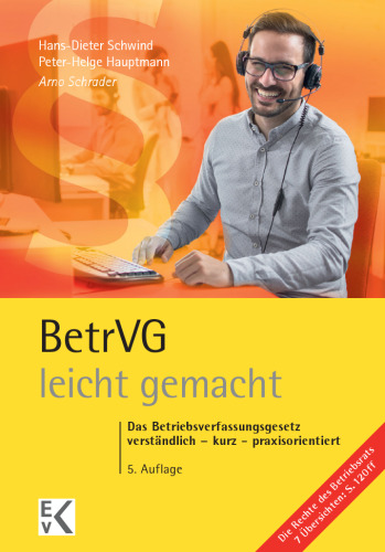 BetrVG – leicht gemacht: Das Betriebsverfassungsgesetz: verständlich – kurz – praxisorientiert