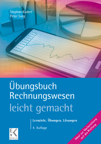 Übungsbuch Rechnungswesen – leicht gemacht: Lernziele, Übungen, Lösungen