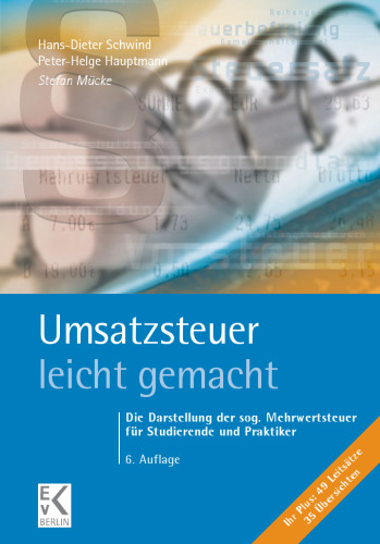 Umsatzsteuer – leicht gemacht: Die Darstellung der sog. Mehrwertsteuer für Studierende und Praktiker