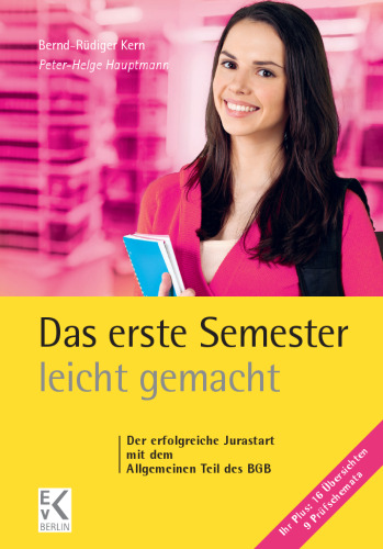 Das erste Semester – leicht gemacht: Der erfolgreiche Jurastart mit dem Allgemeinen Teil des BGB