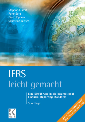 IFRS – leicht gemacht: Eine Einführung in die International Financial Reporting Standards